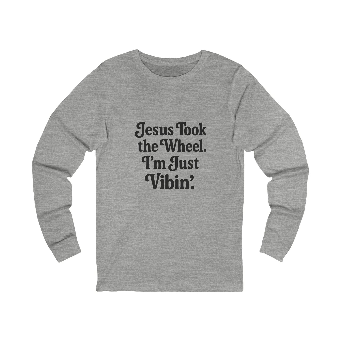 "Jesus Took the Wheel. I'm Just Vibin." Long Sleeve Tee – Faith-Filled Comfort for Chill Days & Spiritual Swagger