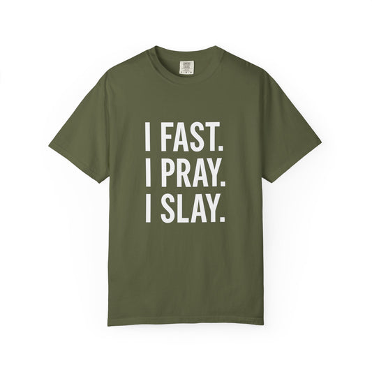 "I Fast. I Pray. I Slay." Unisex T-Shirt – White Lettering Faith Tee for Bold Believers