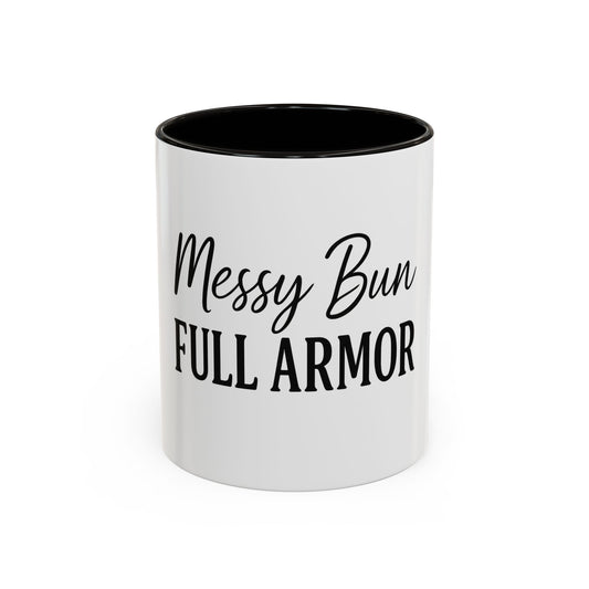 "Messy Bun. Full Armor." Coffee Mug – Fun & Faith-Filled Mug for Spiritual Warriors in Black Lettering