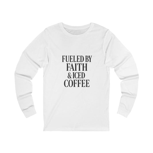 Fueled by Faith and Iced Coffee™ Long Sleeve T-Shirt – Christian Shirt for Women, Coffee Lovers & Faith-Fueled Friends