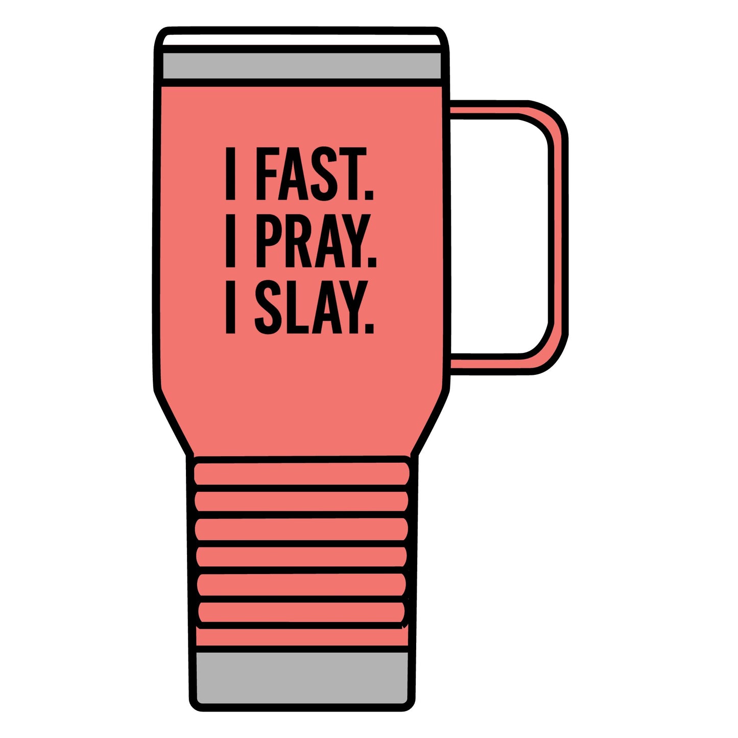 "I Fast. I Pray. I Slay." 20oz Travel Mug – Faith & Fierceness On the Go, Inspirational Stainless Steel Tumbler for Christian Women