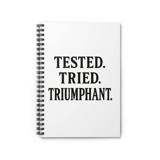 "Tested. Tried. Triumphant." Spiral Notebook – Inspirational Faith Journal for Overcomers