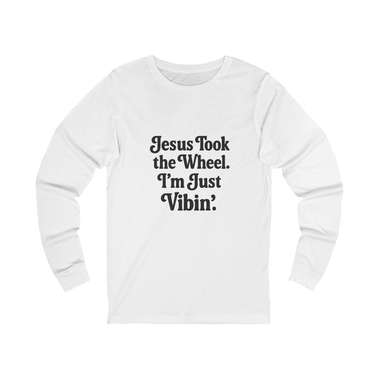 "Jesus Took the Wheel. I'm Just Vibin." Long Sleeve Tee – Faith-Filled Comfort for Chill Days & Spiritual Swagger