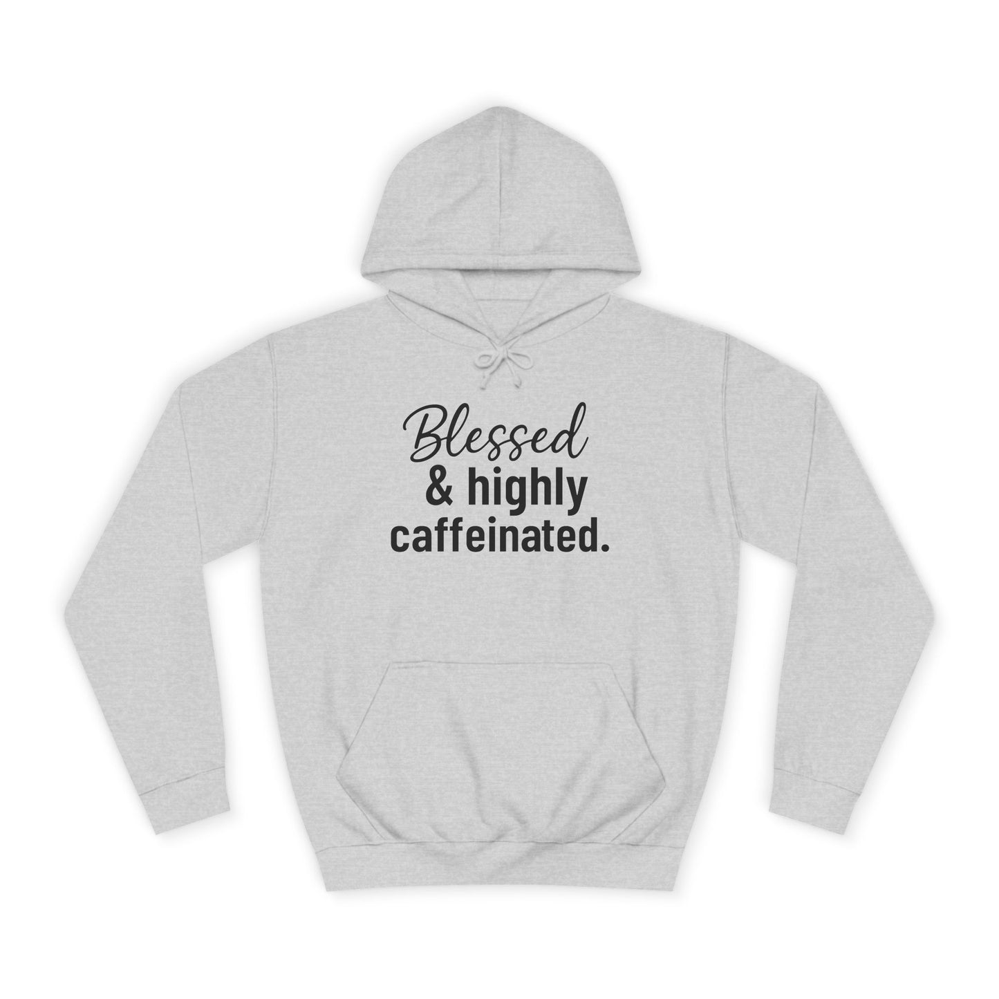 Blessed & Highly Caffeinated Hoodie, Unisex Sweatshirt, College Apparel, Gift for Students, Cozy Loungewear