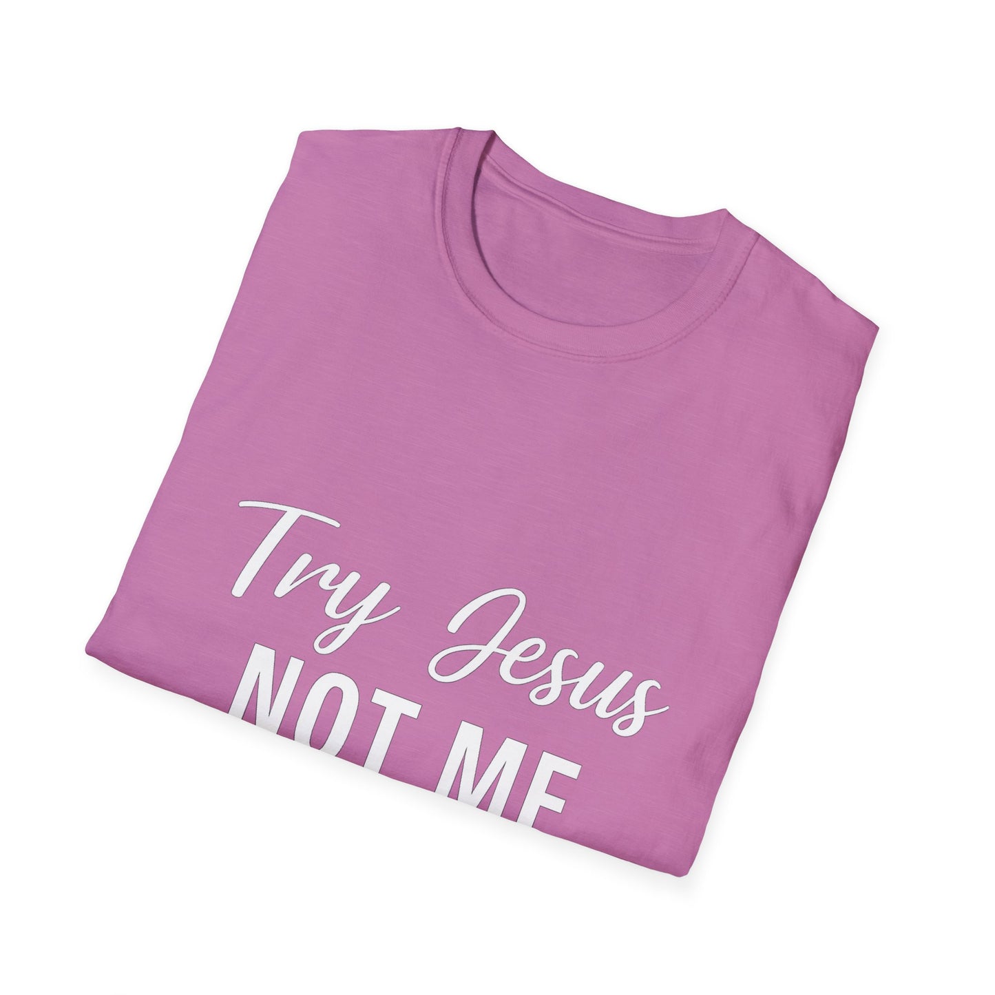 “Try Jesus, Not Me” Funny Christian T-Shirt – Unisex Faith Tee for Grace-Filled Sass & Everyday Wear