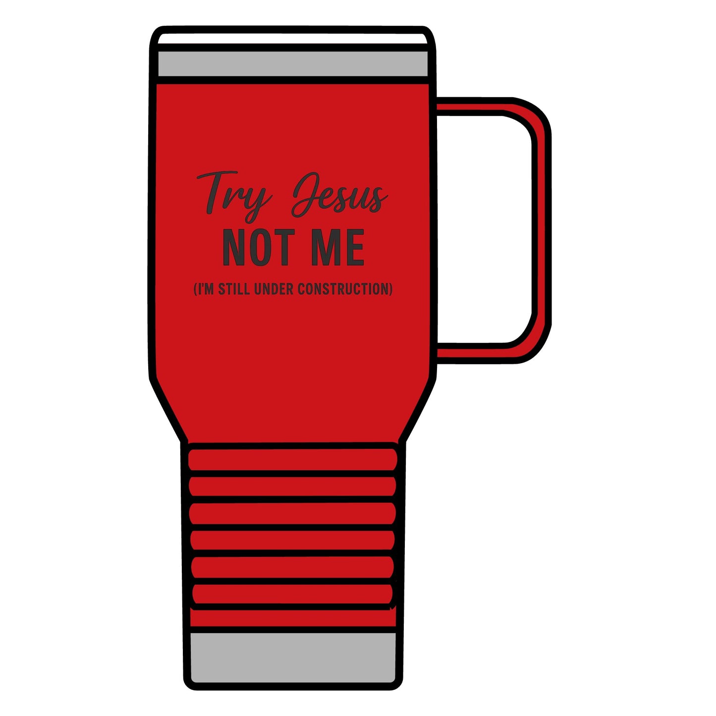 Try Jesus, Not Me. I'm Still Under Construction Travel Mug – 20oz Stainless Steel Christian Tumbler with Black Lettering, Funny Faith Gift for Coffee Lovers