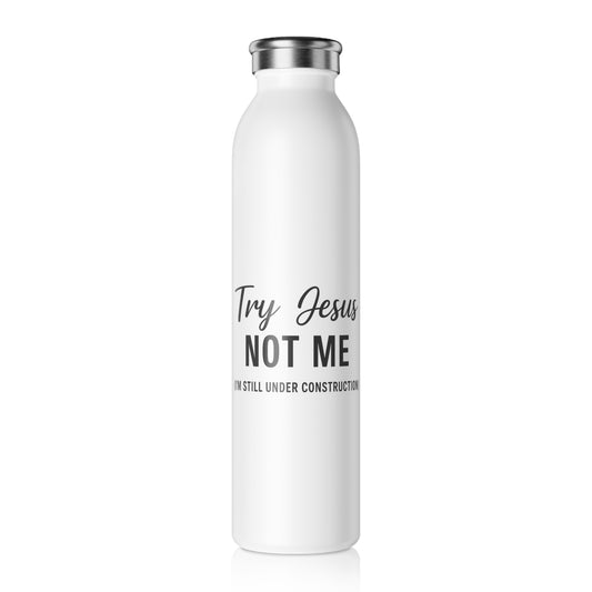 Try Jesus. Not Me. I’m Still Under Construction™ Water Bottle – Funny Christian Gift for Women, Bible Study & Everyday Grace
