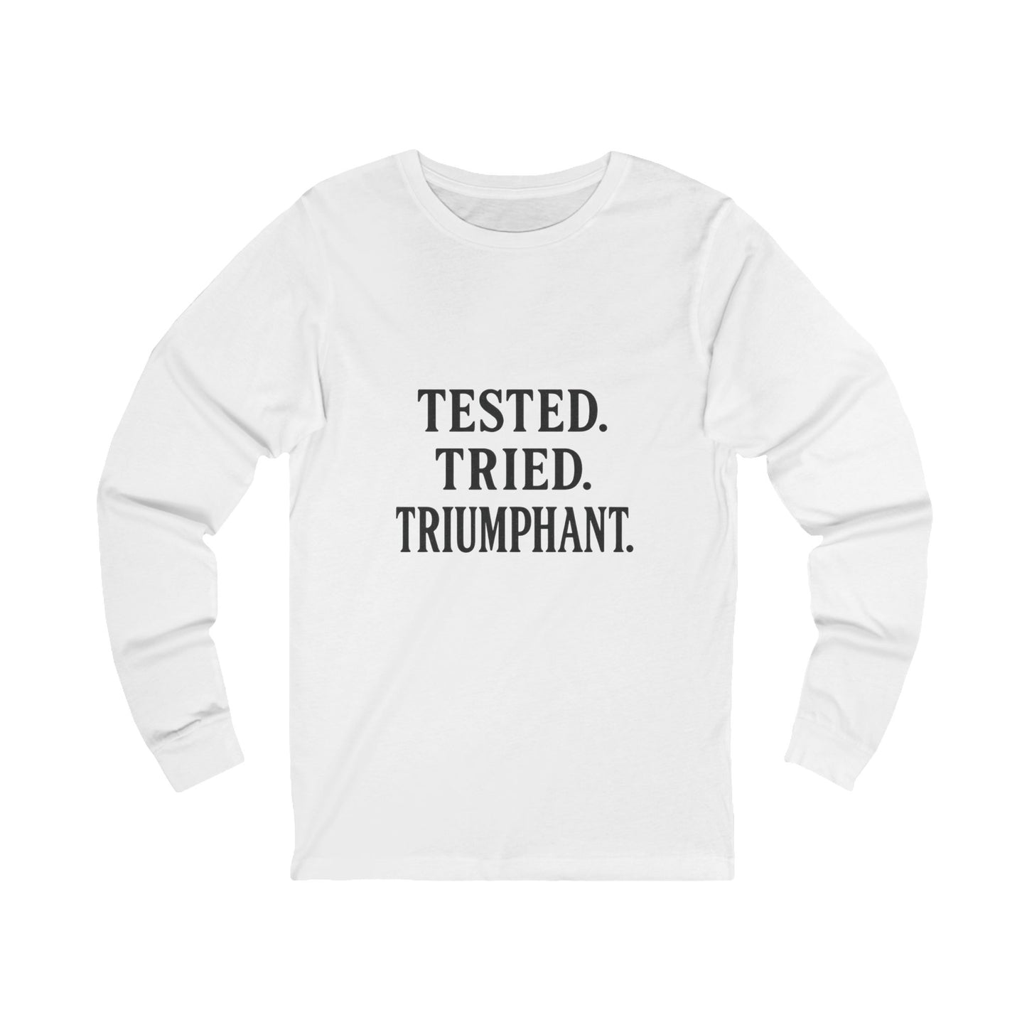 "Tested. Tried. Triumphant." Long Sleeve Tee – Bold Christian Shirt for Overcomers & Faith-Fueled Resilience
