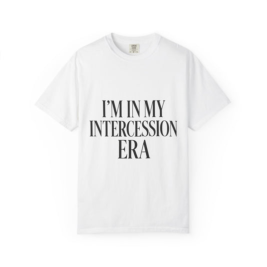 "I'm in My Intercession Era" Unisex T-Shirt – Black Lettering Faith Tee for Prayer Warriors