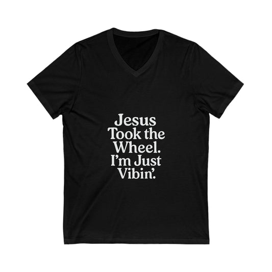 "Jesus Took the Wheel. I'm Just Vibin." V-Neck T-Shirt – Faith-Inspired Christian Tee with White Lettering, Unisex Fit, and Everyday Sass
