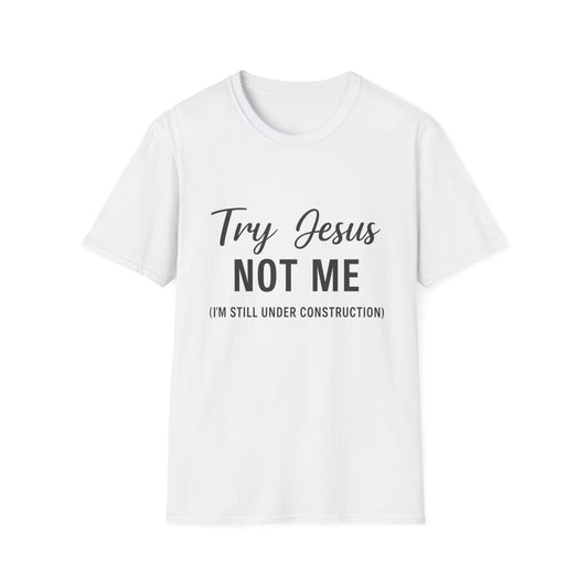 “Try Jesus, Not Me” Unisex Christian T-Shirt – Black Lettering Faith & Humor Tee