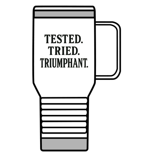 Tested. Tried. Triumphant. Travel Mug – 20oz Inspirational Stainless Steel Tumbler, Christian Gift for Women, Motivational On-the-Go Drinkware