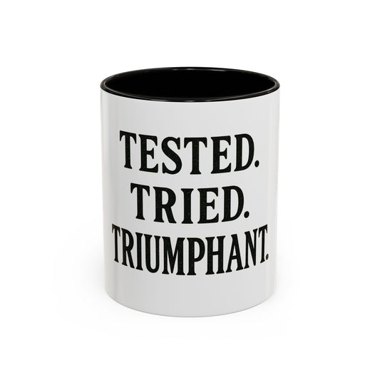 "Tested. Tried. Triumphant." Coffee Mug – Inspirational Mug for Overcomers & Faith Warriors
