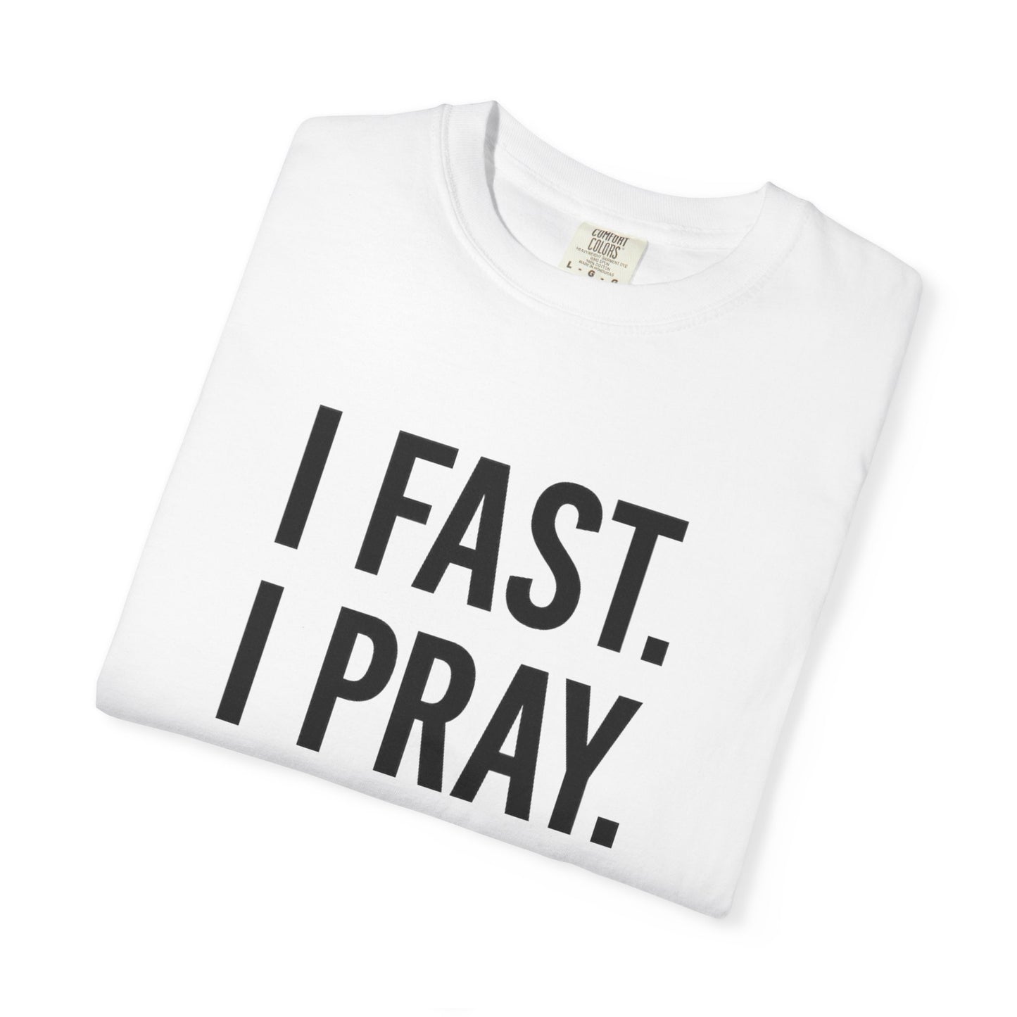 “I Fast. I Pray. I Slay.” Tee – Faith-Fueled Round Neck Statement Shirt
