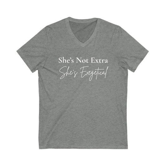 “She’s Not Extra. She’s Exegetical.” V‑Neck Tee – Faith Meets Facts, Sass Included