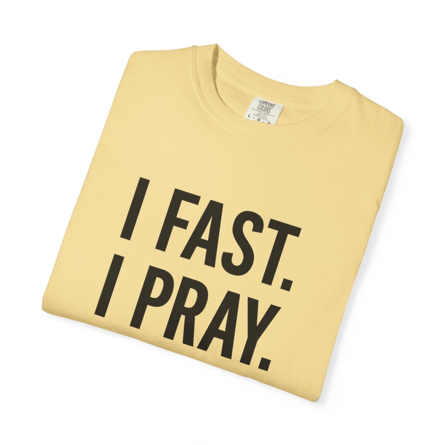 “I Fast. I Pray. I Slay.” Tee – Faith-Fueled Round Neck Statement Shirt