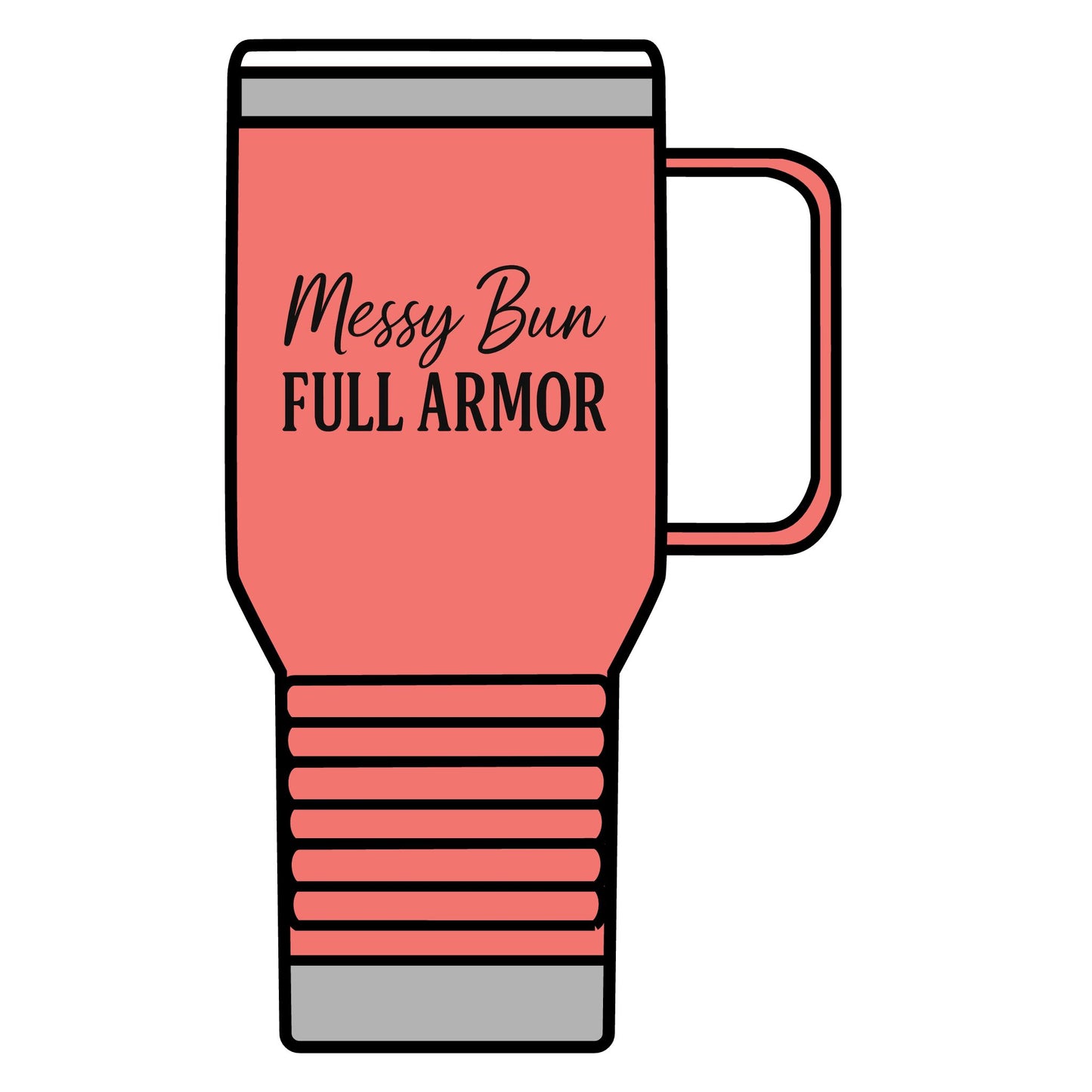 "Messy Bun. Full Armor." Travel Mug – 20oz Stainless Steel Faith Mug for Fierce Women of God