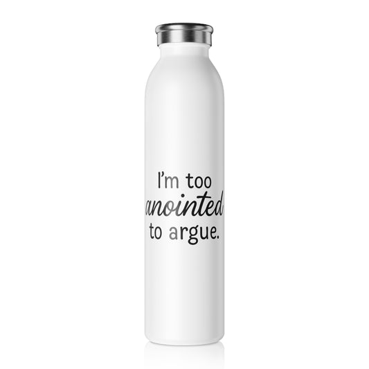 I’m Too Anointed to Argue™ Water Bottle – Funny Christian Gift for Women, Prayer Warriors & Everyday Peace