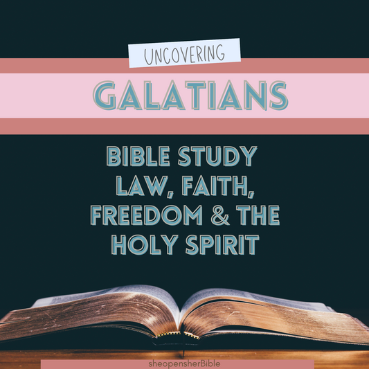 Uncovering Galatians:  Law, Faith, Freedom and the Holy Spirit Bible Study