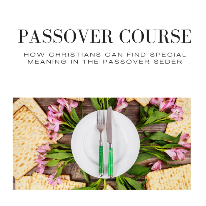 Passover - How Christians Can Find Meaning in the Passover Seder