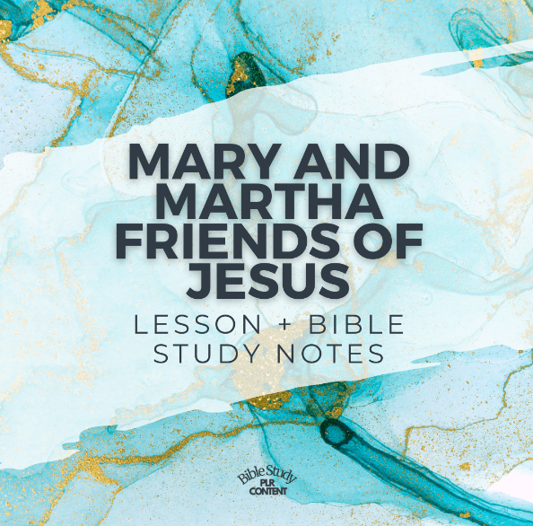 Mary and Martha: Friends of Jesus Mini-Bible Study and Bible Study Notes