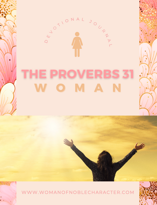 Proverbs 31 Devotional and Journal: A Pathway to Virtuous Womanhood