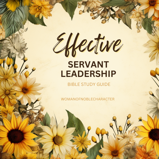 Effective Servant Leadership: A Comprehensive Bible Study Guide